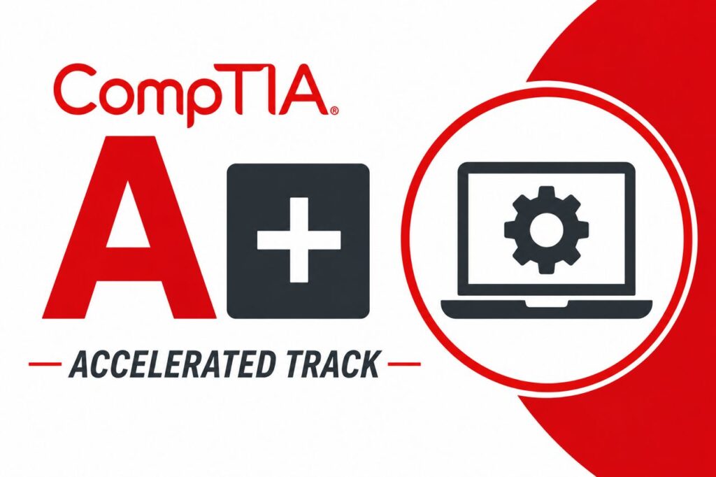 The CompTIA A+ (Accelerated Track)